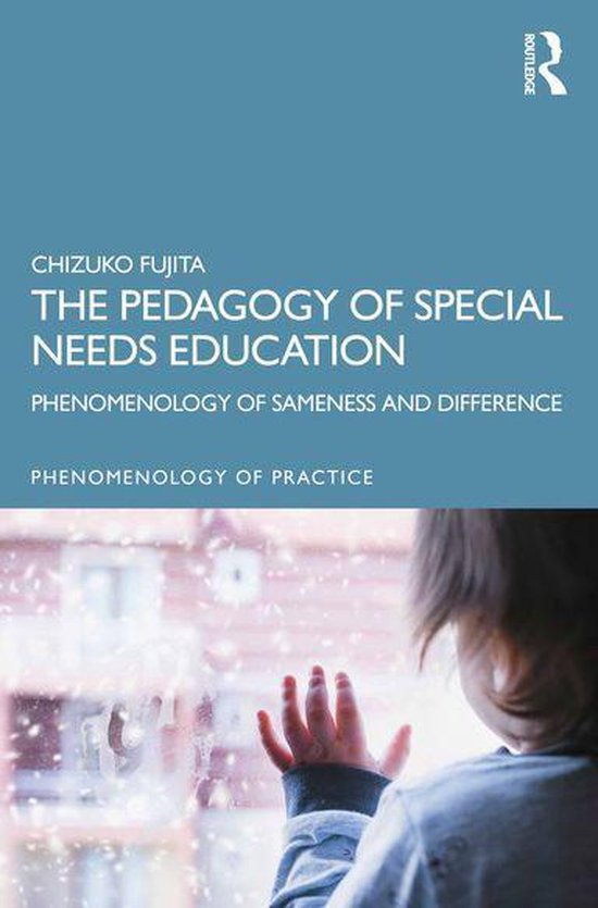 Phenomenology of Practice - The Pedagogy of Special Needs Ed ... - cover