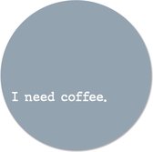 Muurcirkel I need coffee blauw Ø 60 cm / Forex