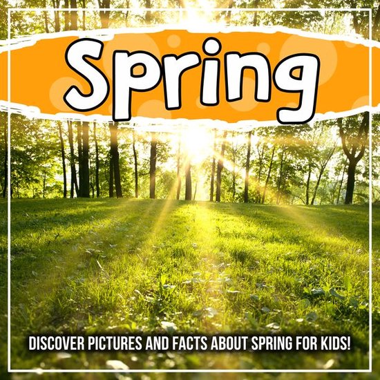 Spring Discover Pictures and Facts About Spring For Kids! (ebook