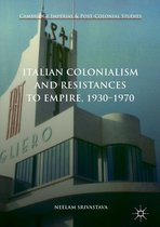 Cambridge Imperial and Post-Colonial Studies - Italian Colonialism and Resistances to Empire, 1930-1970