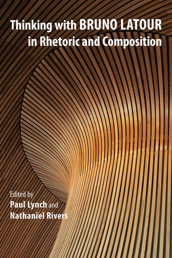 Thinking with Bruno Latour in Rhetoric and Composition - cover