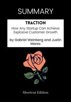 SUMMARY - Traction: How Any Startup Can Achieve Explosive Customer Growth by Gabriel Weinberg and Justin Mares