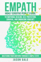 Empath Highly Sensitive People's Guide: To Emotional Healing, Self Protection, Survival, And Embracing Your Gift