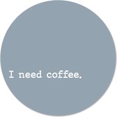 Label2X - Schilderij - I Need Coffee Ø - Multicolor - 20 X 20 Cm