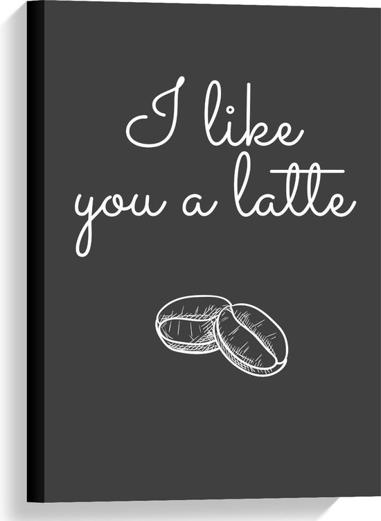 Canvas - Tekst:'' I Like You A Latte'' - Foto op Canvas Schilderij (Wanddecoratie op Canvas)