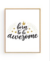 Postercity - Design Canvas Poster Born to be Awesome / Kinderkamer / Babykamer - Kinderposter / Babyshower Cadeau / Muurdecoratie / 40 x 30cm / A3