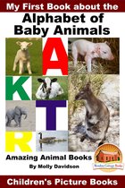 My First Book about the Alphabet of Baby Animals: Amazing Animal Books - Children's Picture Books