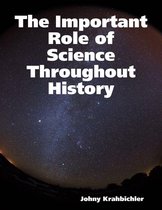 The Important Role of Science Throughout History