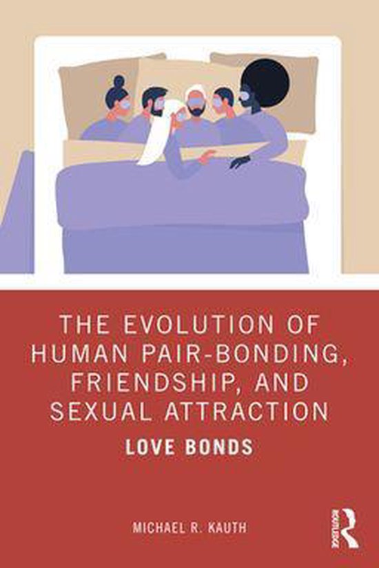 The Evolution of Human Pair-Bonding, Friendship, and Sexual  ... - cover