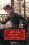 Short Stories by Anton Chekhov - The Schoolmistress and Other Stories