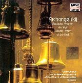 Archanelsky: Russian Hymns and Psalms of the Vigil
