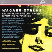 Wagner-Zyklus und andere Erotische und Animalische Extremi- und Perversitäten