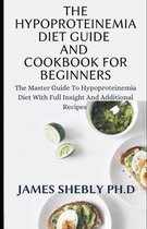 The Hypoproteinemia Diet Guide and Cookbook for Beginners