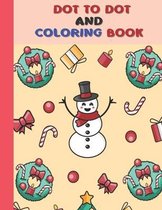 Dot To Dot And Coloring Book: Christmas Activity Coloring Book For Kids (Age