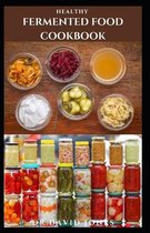 Healthy Fermented Food Cookbook