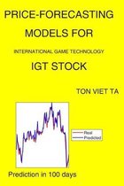 Price-Forecasting Models for International Game Technology IGT Stock