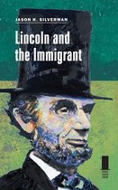 Concise Lincoln Library- Lincoln and the Immigrant