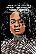 Covid-19 and Race the Modern Day Genocide or Medical Apartheid: From 1619 to Covid 19