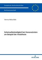 Europ�ische Hochschulschriften Recht- Scheinselbstaendigkeit bei Honoraraerzten am Beispiel der Anaesthesie
