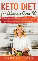 Keto Diet for Women Over 50: The Softest Approach to Ketogenic Diet Lifestyle for Women After 50. Lose Weight, Prevent Diabetes and Heart Disease Enjoying Fast, Easy and Delicious Low Carb Re