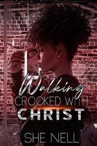 Walking Crooked with Christ