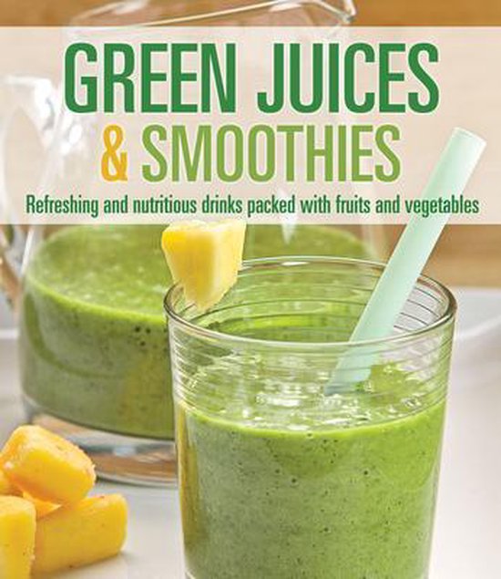 Green Juices & Smoothies Refreshing and Nutritious Drinks Packed with