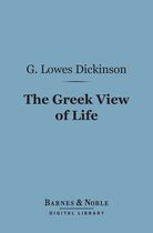 Barnes & Noble Digital Library - The Greek View of Life (Barnes & Noble Digital Library)