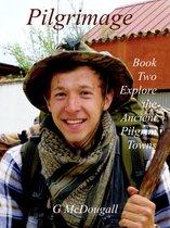 Pilgrimage: A Guide to Inspiration 2 - Pilgrimage: Meeting Spain's Pilgrim Towns