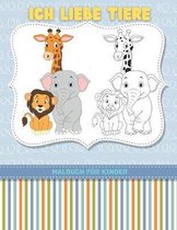 ICH LIEBE TIERE - Malbuch Fur Kinder