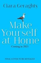 Make Yourself at Home The new most emotional and uplifting book of 2021 from the Irish Times bestseller