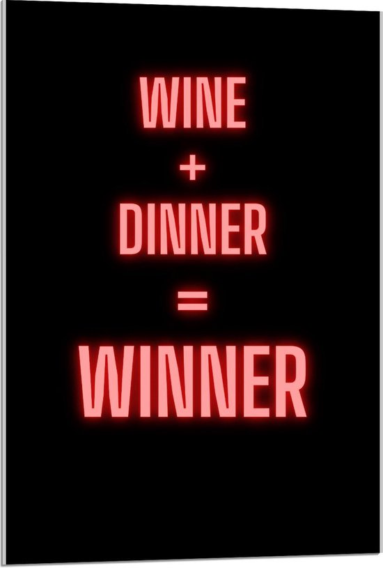 Acrylglas - Tekst: ''Wine + Dinner = Winner'' zwart/rood - 60x90cm Foto op Acrylglas (Wanddecoratie op Acrylglas)