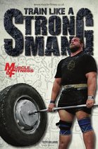 Muscle & Fitness Report Train Like a Strongman
