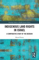 Routledge Studies in Middle Eastern Politics - Indigenous Land Rights in Israel