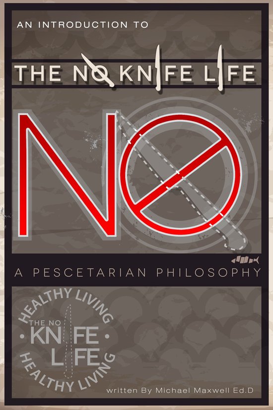 An Introduction to The No Knife Life: A Pescetarian Philosop ... - cover