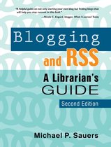 Blogging and RSS Second Edition: A Librarian's Guide