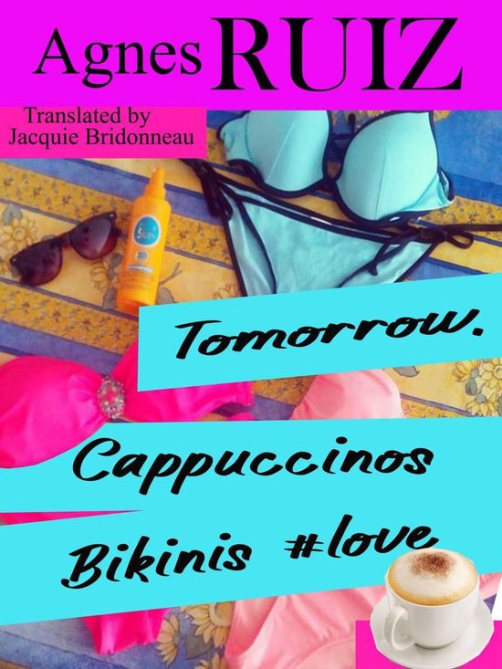 Tomorrow, Cappuccinos, Bikinis, #love - cover
