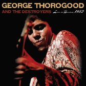 George Thorogood And The Destroyers - Live In Boston 1982: The Complete Concert (4 LP)