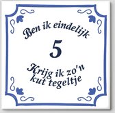 Tegeltje spreuk 5 jaar | Ben ik eindelijk 5 krijg ik zo’n kut tegeltje| Spreuktegels | Cadeau  5 jaar