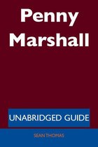 Penny Marshall - Unabridged Guide