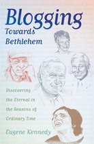 Blogging Towards Bethlehem: Discovering the Eternal in the Seasons of Ordinary Time