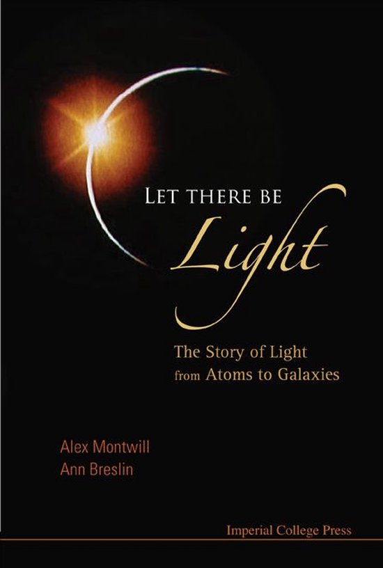 Let There Be Light: The Story Of Light From Atoms To Galaxie ... - cover