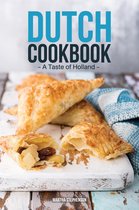 Dutch Cookbook: A Taste of Holland - Quick & Easy Dutch Recipes that Will Take You to Holland