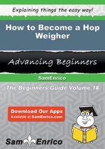 How to Become a Hop Weigher