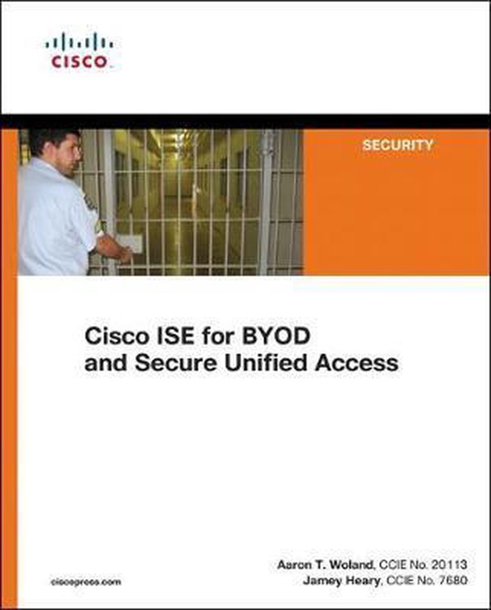 Cisco Ise For Byod And Secure Unified Access - Jamey Heary