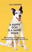 A Happy Dog Is A Happy Home