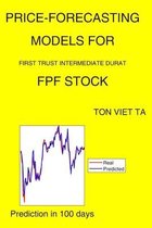 Price-Forecasting Models for First Trust Intermediate Durat FPF Stock