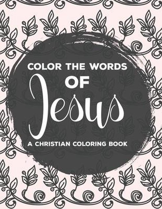 Color The Words Of Jesus A Christian Coloring Book