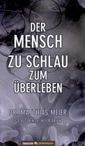 Der Mensch - zu schlau zum Ãœberleben