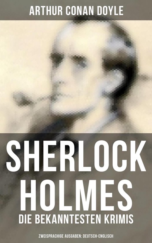 Sherlock Holmes Die bekanntesten Krimis (Zweisprachige Ausgaben