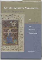 Middeleeuwse studies en bronnen LXXIX -   Een Amsterdams Marialeven in 25 legenden uit handschrift 846 van Museum Amstelkring